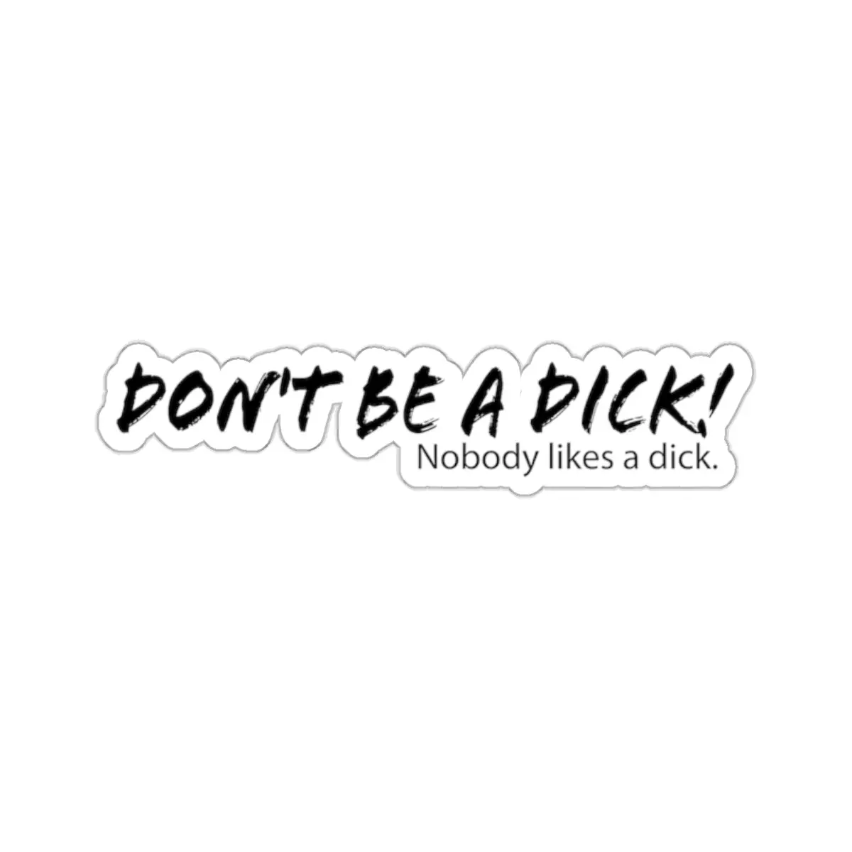 Don't be a dick! Sticker Don't be a dick! Sticker