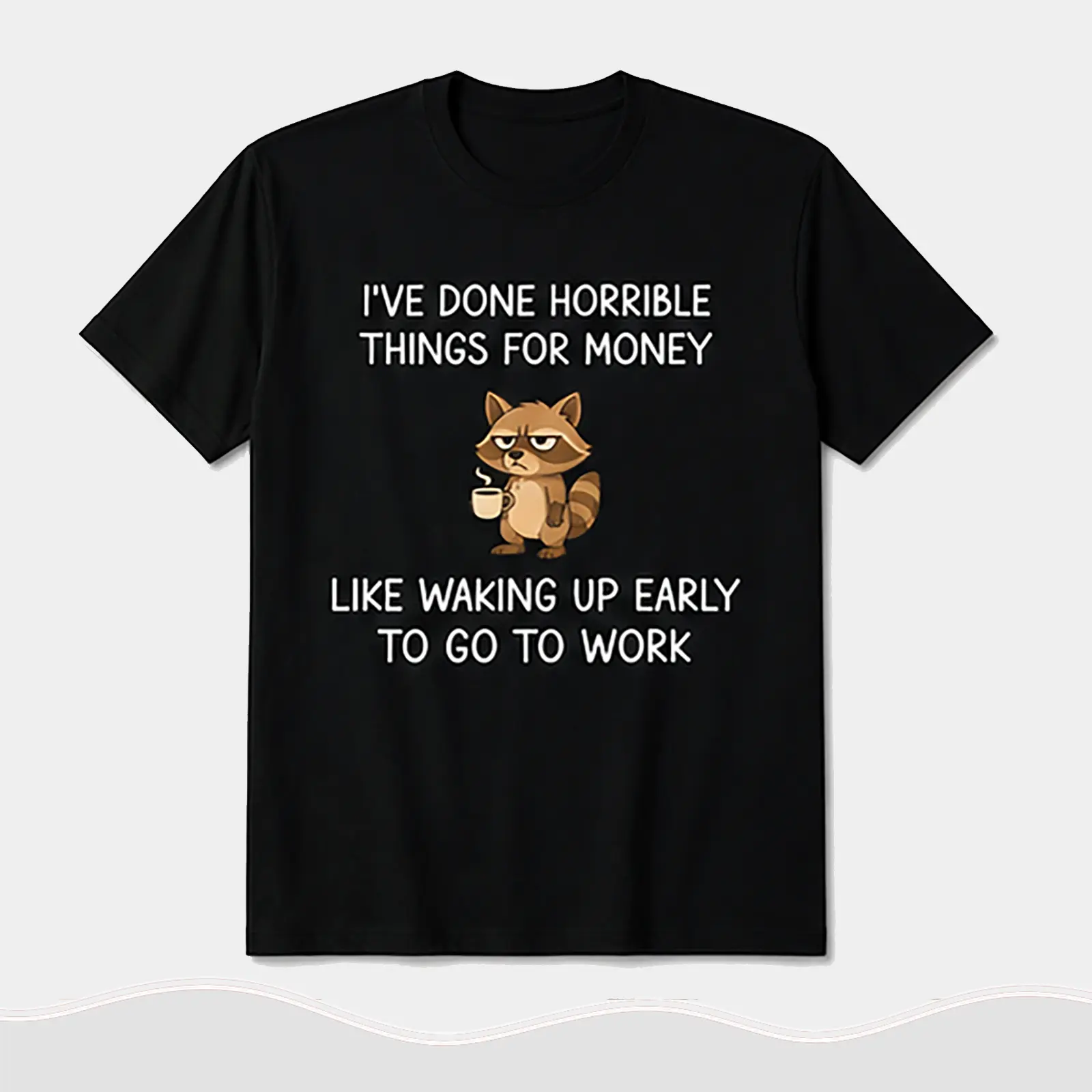 Unisex Short-Sleeve Round Neck Print T-Shirt, Funny Raccoon Graphic Top, "I've Done Horrible Things for Money" Sarcastic Work Quote Tee for Office Wear