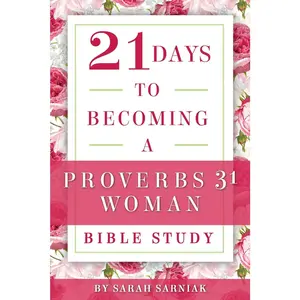 21 Days to Becoming a Proverbs 31 Woman Bible Study