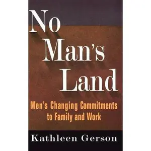 USED-No Man's Land: Men's Changing Commitments to Family and Work by Gerson, Kathleen (Paperback)