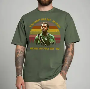 You Went Full Ret4rd Man Never Go Full Ret4rd Vintage Shirt, Tropic Thunder Movie Shirt, Meme Shirt, Unisex