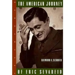 USED-The American Journey of Eric Sevareid by Raymond A. Schroth (Hardcover)