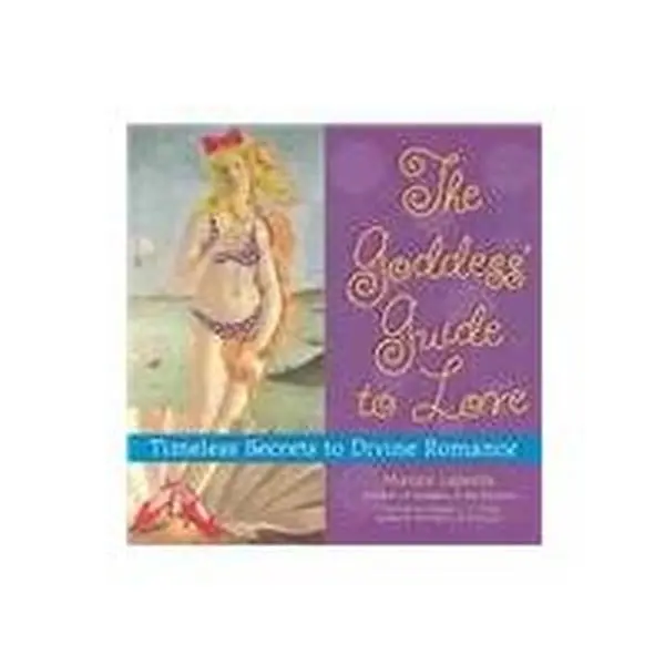 USED-Goddess' Guide to Love: Timeless Secrets to Divine Romance by Margie Lapanja (Hardcover)