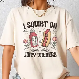 I Squirt On Juicy Wieners Shirt, Cute Gag Gift, Exchange Gen Z Meme Shirt