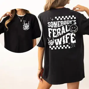 Somebody's Feral Wife Shirt 2 Sides, Funny Wife Tee, Wife Life Tshirt, Sarcastic Wifey Hoodie, Gift For Her From Husband, Unisex Crewneck Pullover Tee, Classic Streetwear
