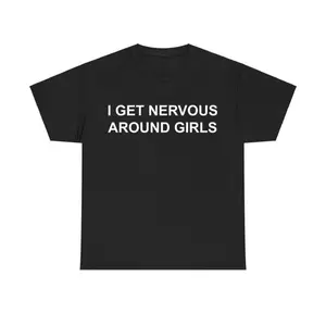 I Get Nervous Around Girls Tshirt, Funny Shirts Men, Graphic Tees for Men & Women, Casual Cotton Streetwear, Trendy T-shirts, Menswear Top graphic tees