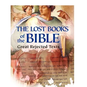 Lost Books of the Bible: The Great Rejected Texts