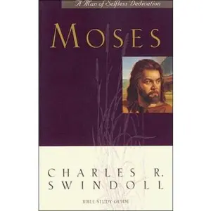 USED-Moses a Man of Selfless Dedication by Charles R. Swindoll (Paperback)