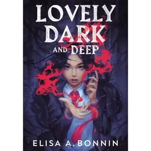 Lovely Dark and Deep -- Elisa A. Bonnin, Hardcover