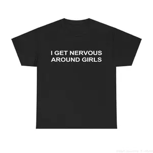 I Get Nervous Around Girls T-Shirt, Funny Graphic Tee for Men, Unisex Streetwear Top, Casual Gift Shirt, Menswear Tshirt