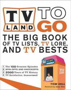 USED-TV Land To Go: The Big Books of TV Lists, TV Lore, and TV Bests by Thomas Hill (Paperback)