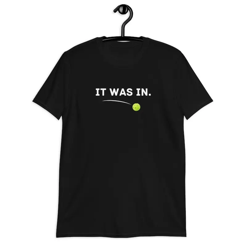 Funny Pickleball T-Shirt, 'It Was In', Sports Gift