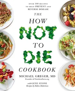 USED-The How Not To Die Cookbook: Over 100 Recipes to Help Prevent and Reverse Disease by Dr Michael Greger (Paperback)