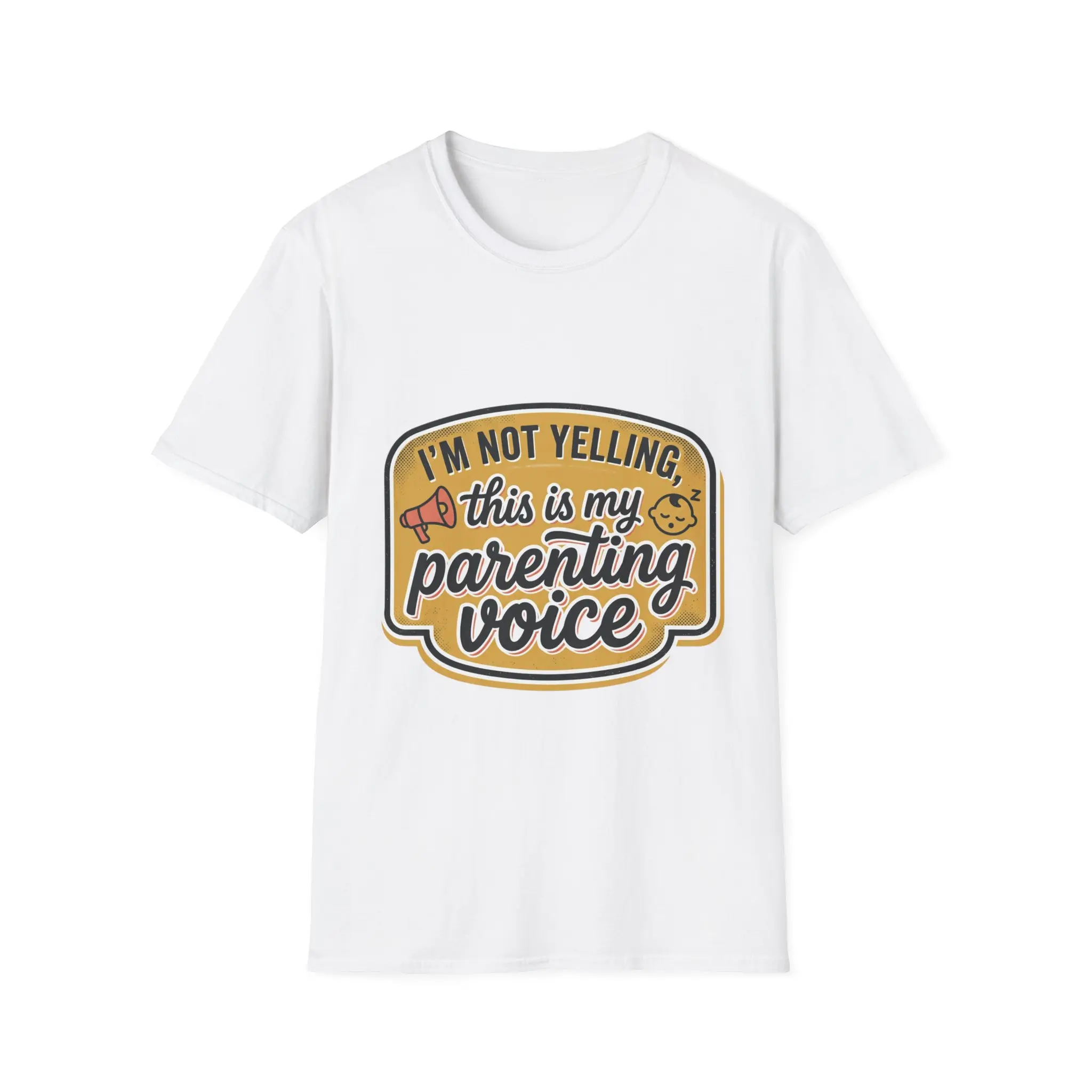 I'm Not Yelling This Is My Parenting Voice T-Shirt | Funny Parenting Tee