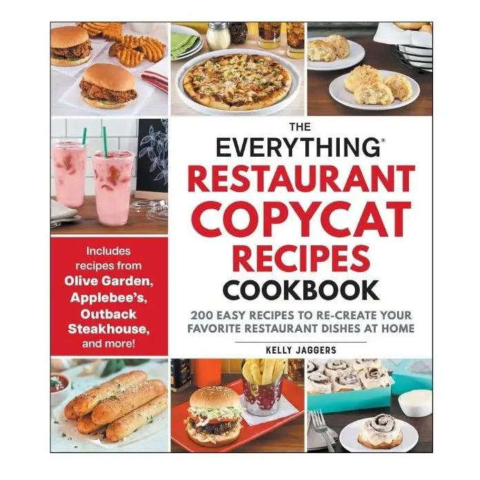 The Everything Restaurant Copycat Recipes Cookbook: -- Most Requested Copycat Recipes: Restaurant Favorites Made Simple and Delicious Copycat Recipes to Enjoy at Home Sourdough Bread Kit Pie Ground Beef Healthy