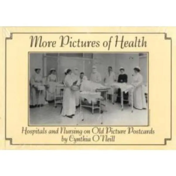 USED-More Pictures of Health: Hospitals and Nursing on Old Picture Postcards by Cynthia O'Neill (Paperback)