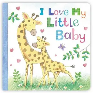 I LOVE MY LITTLE BABY (Board Book)