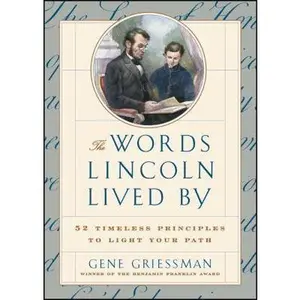 USED-The Words Lincoln Lived by: 52 Timeless Principles to Light Your Path by Griessman, Gene (Paperback)