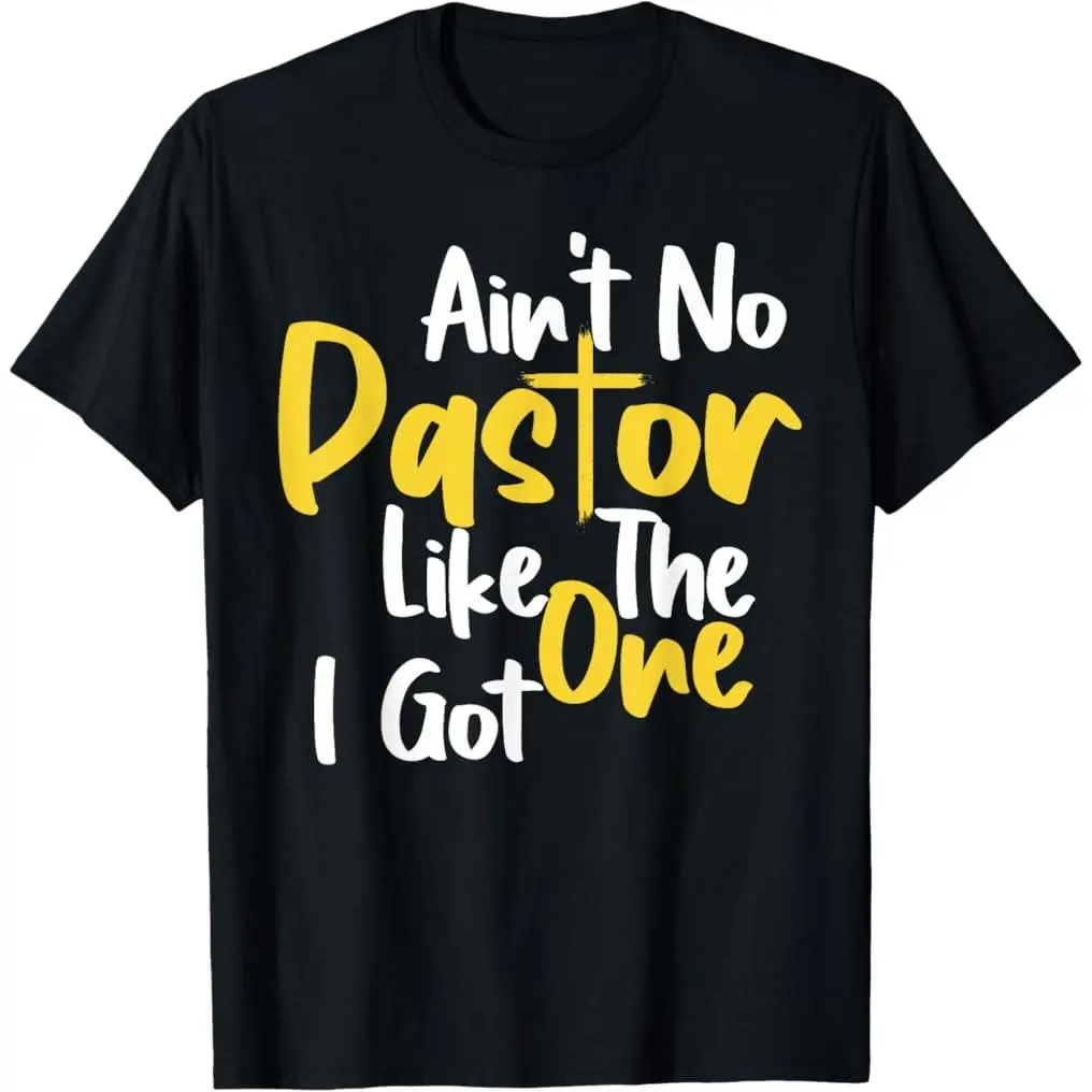 Men's/Women's Funny "Ain't No Pastor Like The One I Got" Short-Sleeve Round Neck Casual Streetwear Summer Sports Top, Graphic Tee