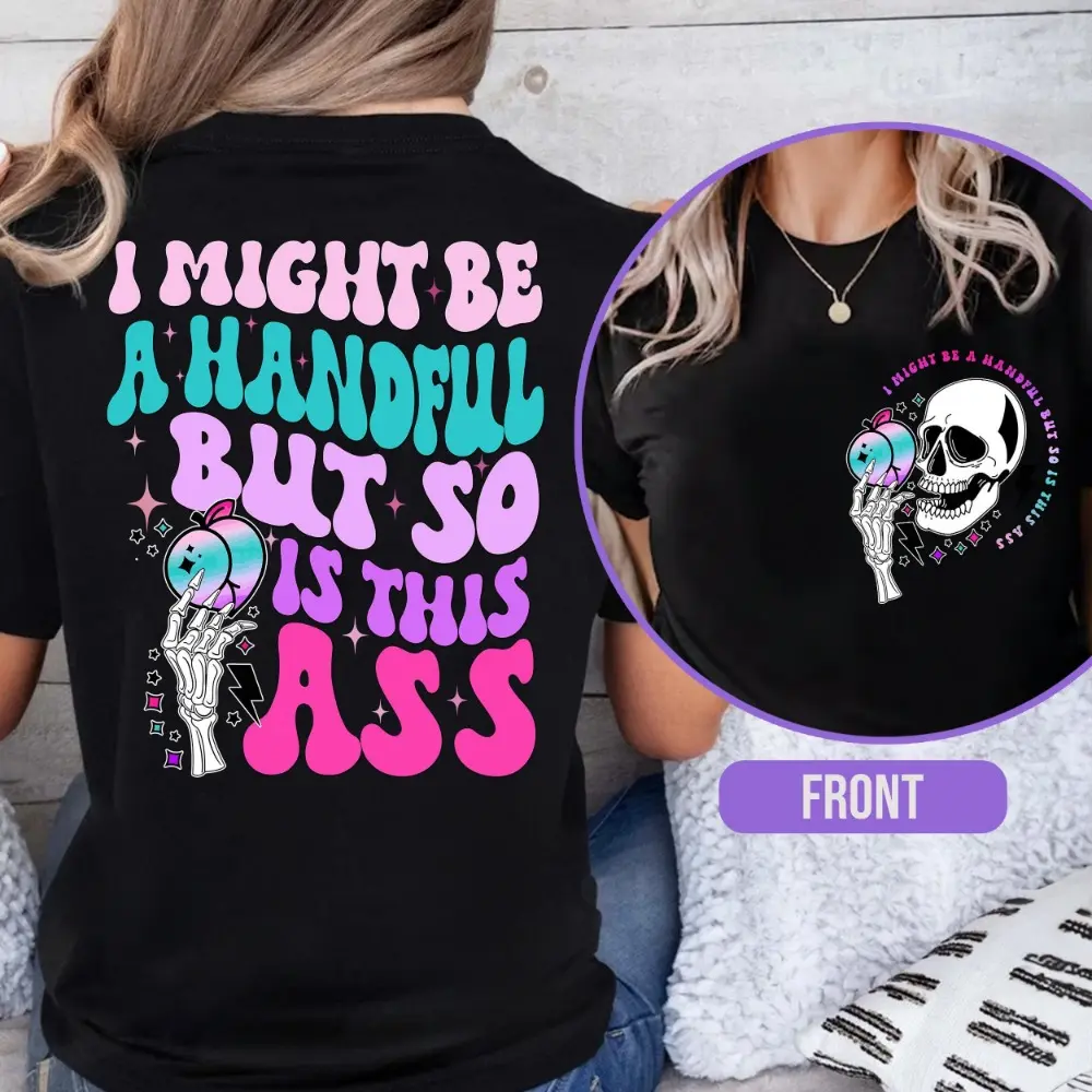 180gI Might Be A Handful But So Is This Ass Shirt, Funny Shirts, Trendy Adult Humor Shirts, Funny Peach Shirts, Gift For Her, Joke Saying Shirt