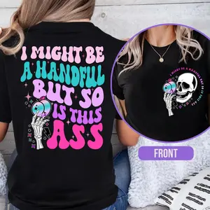 I Might Be A Handful But So Is This Ass Shirt, Funny Shirts, Trendy Adult Humor Shirts, Funny Peach Shirts, Gift For Her, Joke Saying Shirt