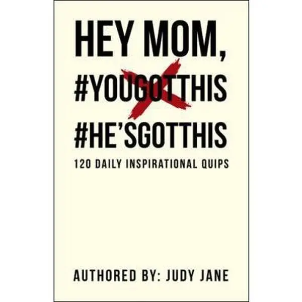 USED-Hey Mom, #YouGotThis #He'sGotThis: 120 Daily Inspirational Quips by Judy Jane (Hardcover)