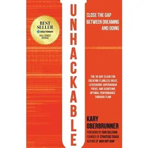 USED-Unhackable: The Elixir for Creating Flawless Ideas, Leveraging Superhuman Focus, and Achieving Optimal Human Performance by Oberbrunner, Kary (Paperback)