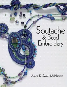 USED-Soutache & Bead Embroidery by Sweet-McNamara, Amee K. (Paperback)