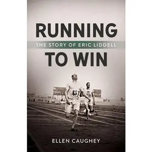 USED-Running to Win: The Story of Eric Liddell by Caughey, Ellen (Paperback)