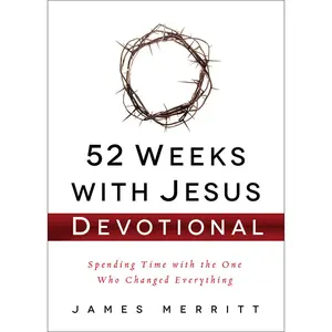 USED-52 Weeks with Jesus Devotional: Spending Time with the One Who Changed Everything by Merritt, James (Hardcover)