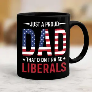 Just a Proud Dad That Did not Raise Liberals Republican Fatherdays Vector Mug, 11oz Ceramic Coffee mug - scs17724