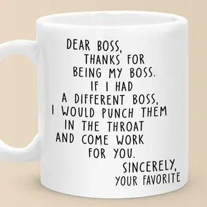 Dear Boss 11oz Mug - Reuseable Coffee Mug, Washable Ceramic, Idea for Best Friends, Sisters, Family Members, Coworkers
