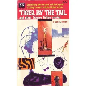 USED-Tiger by the Tail and Other Science Fiction Stories by Alan E. Nourse (Unknown)