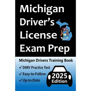 Michigan Driver’s License Exam Prep: Everything You Need to Pass → Practice Questions Based on the Latest DMV Manual, Road Signs, Traffic Laws, & Detailed Explanations of What to Expect!