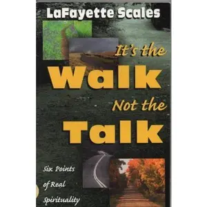 USED-It's the Walk Not the Talk: Six Points of Real Spirituality by LaFayette Scales (Paperback)