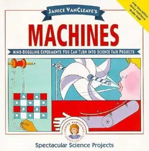 USED-Janice VanCleave's Machines: Mind-boggling Experiments You Can Turn Into Science Fair Projects by Janice VanCleave (Paperback)