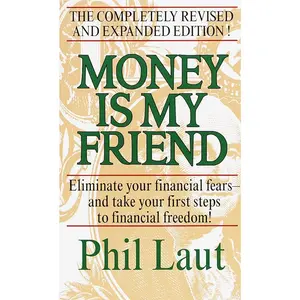USED-Money Is My Friend: Eliminate Your Financial Fears--And Take Your First Steps to Financial Freedom! by Laut, Phil (Paperback)
