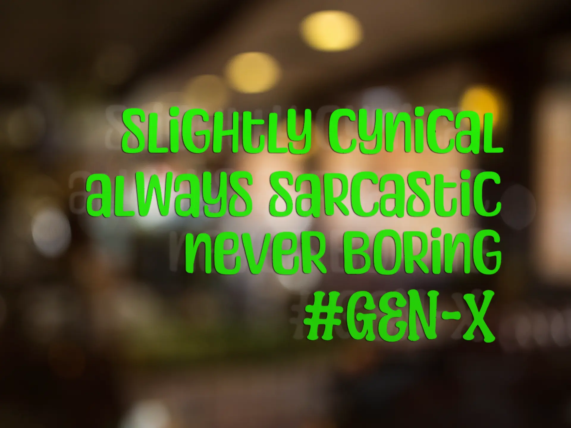 GEN X Slightly Cynical Always Sarcastic Never Boring #GEN-X - Car and Truck Window Sticker - Generation X - Bumper Sticker, Window Decal