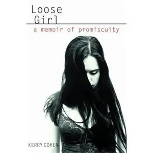 USED-Loose Girl: A Memoir of Promiscuity by Kerry Cohen (Hardcover)