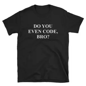 Do You Even Code Bro Computer Coder Coder Shirt, Coding Shirt, Coder Tee Coding Tee Coder T-shirt, Coder Gift Computer Shirt