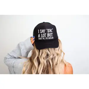 I Say “IDK” a  Lot- Black Unisex Foam Trucker Hat