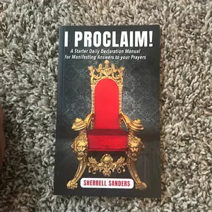 I Proclaim! Daily Declaration Manual for Manifesting Answers to Your Prayers - A Starter Guide
