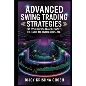 ADVANCED SWING TRADING STRATEGIES: Pro Techniques to Trade Breakouts, Pullbacks, and Reversals Like a Pro