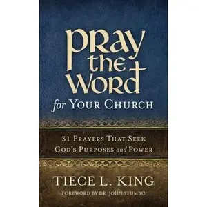 USED-Pray the Word for Your Church: 31 Prayers That Seek God's Purposes and Power by King, Tiece L. (Paperback)