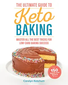 USED-The Ultimate Guide to Keto Baking: Master All the Best Tricks for Low-Carb Baking Success by Ketchum, Carolyn (Paperback)