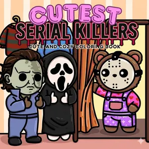 Cutest Serial Killers: A Parody Coloring Book for Adults Featuring Horror Icons in Adorable, Cute and Cozy Scenes that are Almost Innocent: 40 ... for fans of dark humor and twisted cuteness