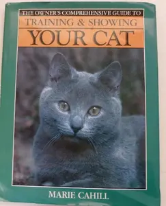 USED-Training & Showing Your Cat (Owners Comprehensive Guide) by Marie Cahill (Hardcover)