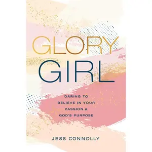 USED Book - Glory Girl: Daring to Believe in Your Passion and God's Purpose by Connolly, Jess (Hardcover) - english