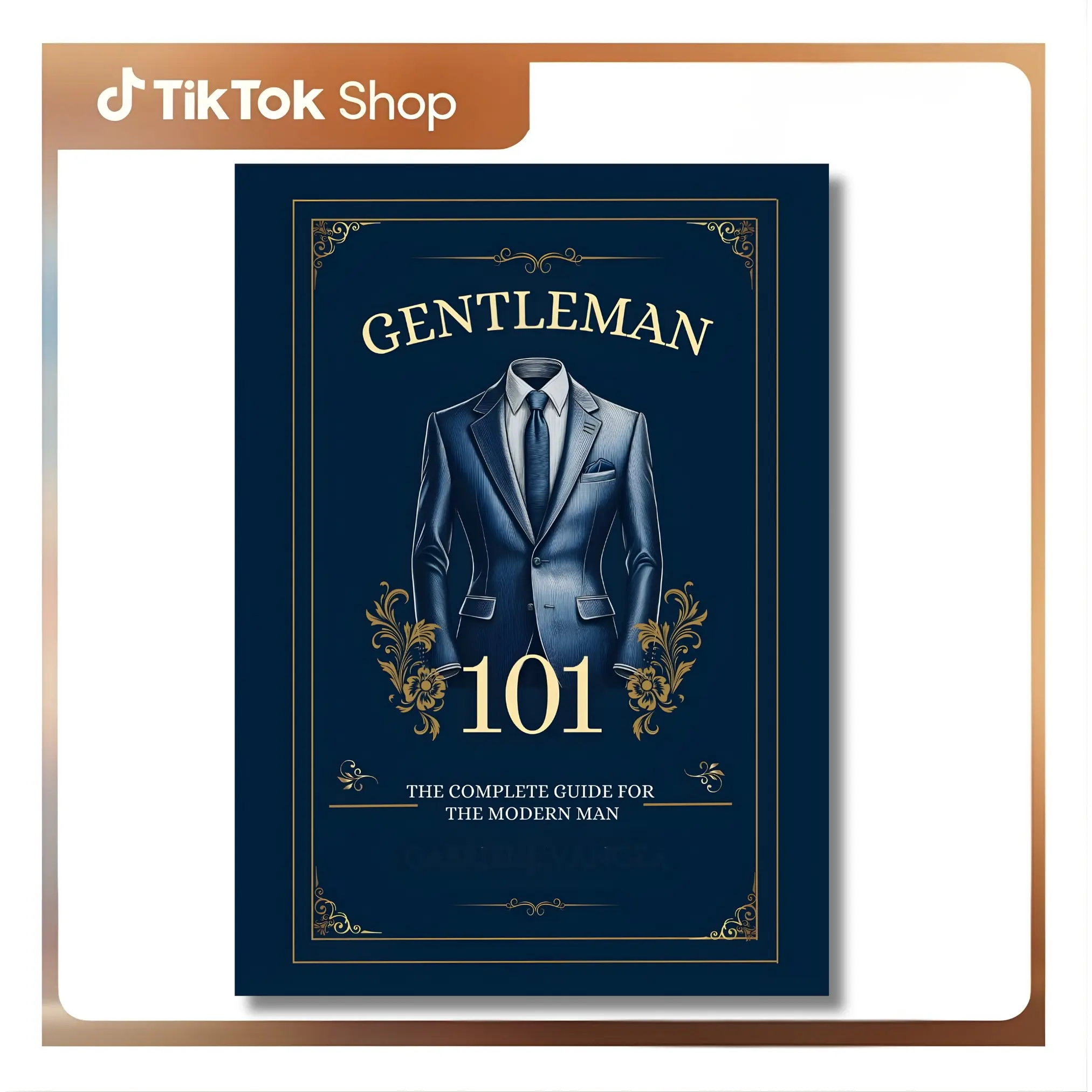 Gentleman 101: The Complete Modern Man's Guide - Gabriel J Vancea, Trade Paperback/Softcover, 101 Rules for Dress Code, Dating, Respect & Continuous Growth (Career & Self-Help, Practical Wisdom, Gift for Aspiring Modern Gentlemen)