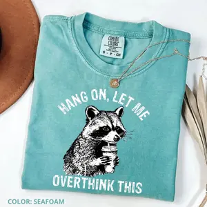 Comfort Colors Hang On Let Me Overthink This Shirt, Sarcastic Saying, Racoon Meme Shirt, Trendy Short Sleeve Shirts, Women's Casual Cotton Fabric